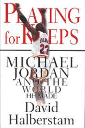 Jordan, Michael bio.-Playing For Keeps: Michael Jordan and the World He Made (Hardback Book/1999) VG
