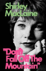 Shirley MacLaine autobiography: Don't Fall Off the Mountain (HB Book)