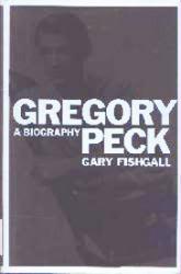 Peck, Gregory [biography] Gregory Peck by Gary Fishgall (Hardback Book/2002) VG