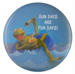 Muppets, The-Kermit the Frog 'Sun Days Are Fun Days' 3.5'' round pin/button (Hallmark/1980)